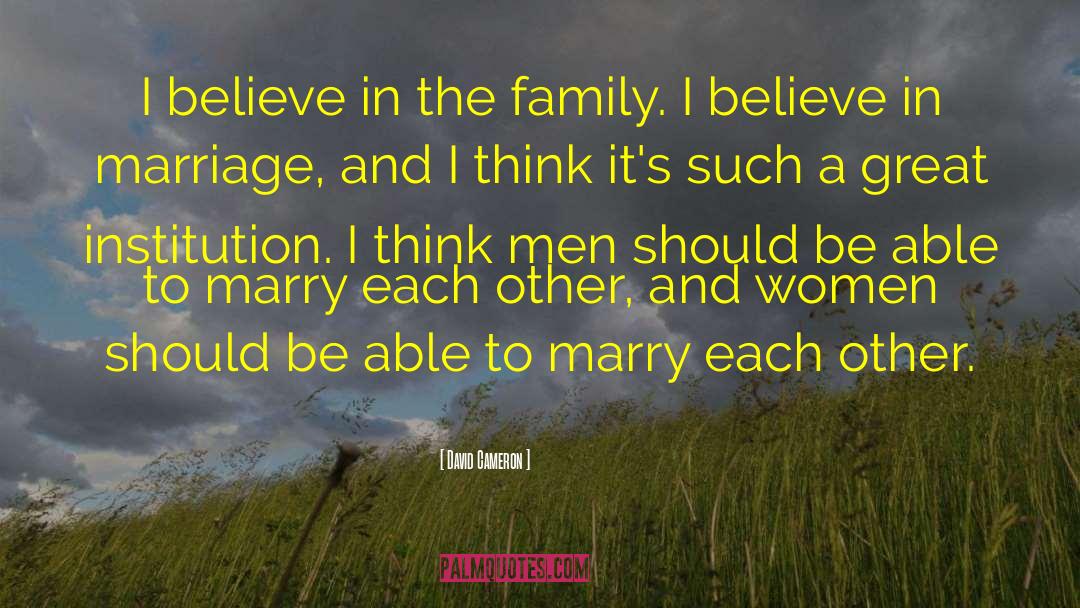 David Cameron Quotes: I believe in the family.