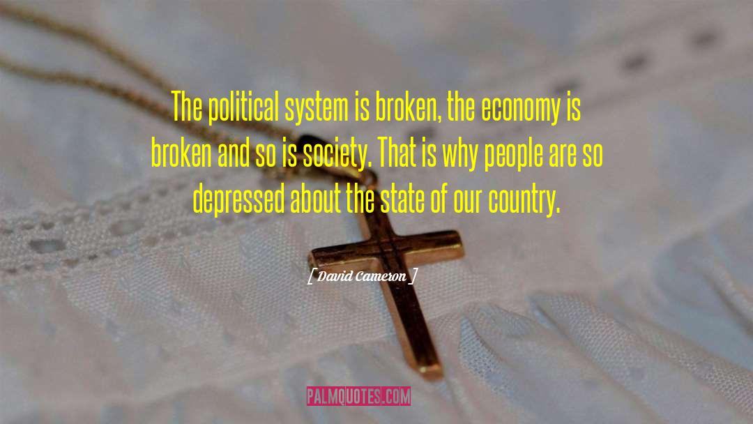 David Cameron Quotes: The political system is broken,