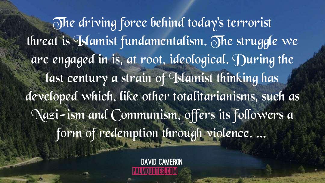 David Cameron Quotes: The driving force behind today's