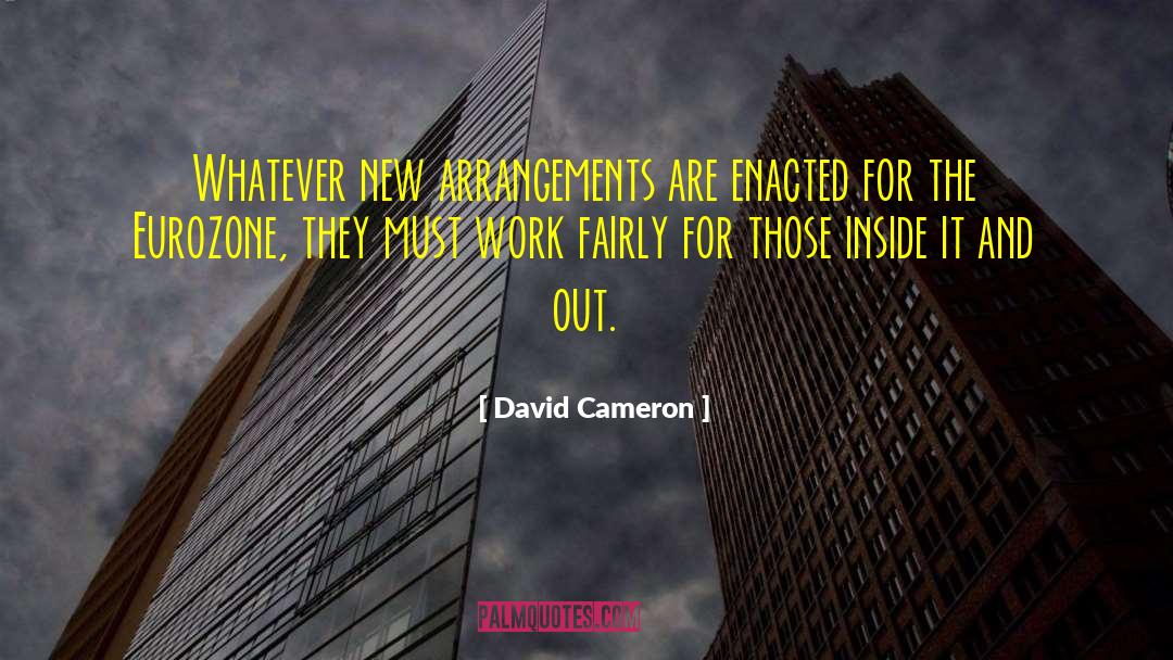 David Cameron Quotes: Whatever new arrangements are enacted