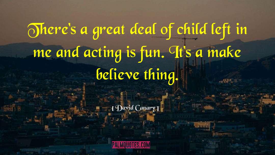 David Canary Quotes: There's a great deal of