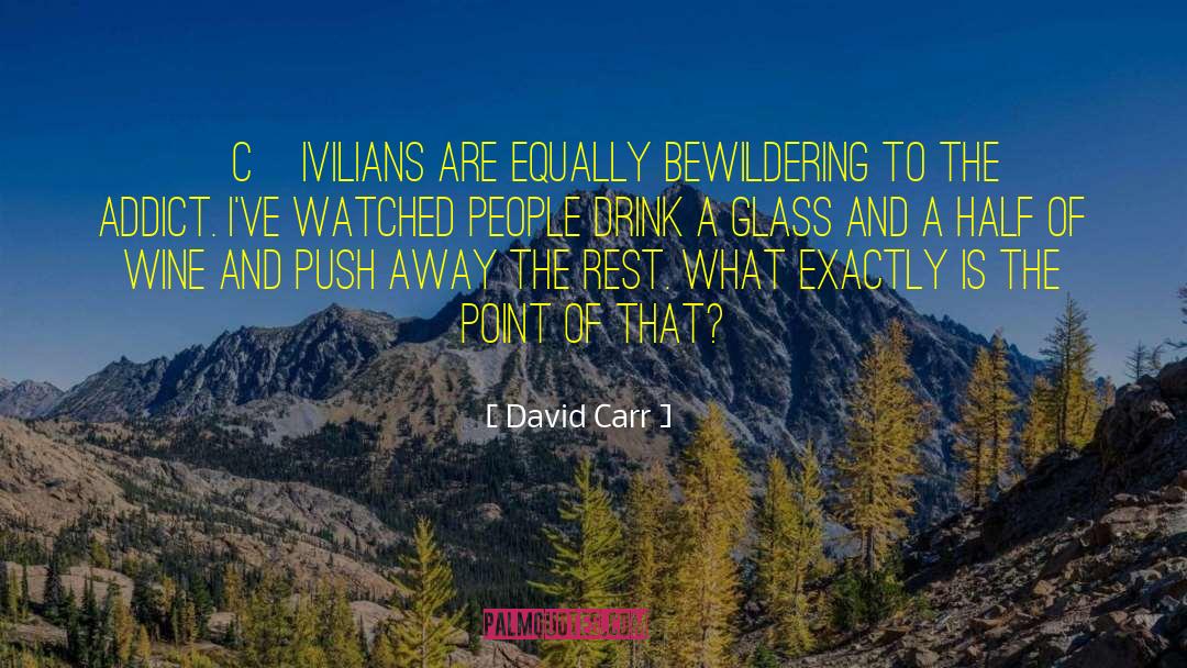 David Carr Quotes: [C]ivilians are equally bewildering to