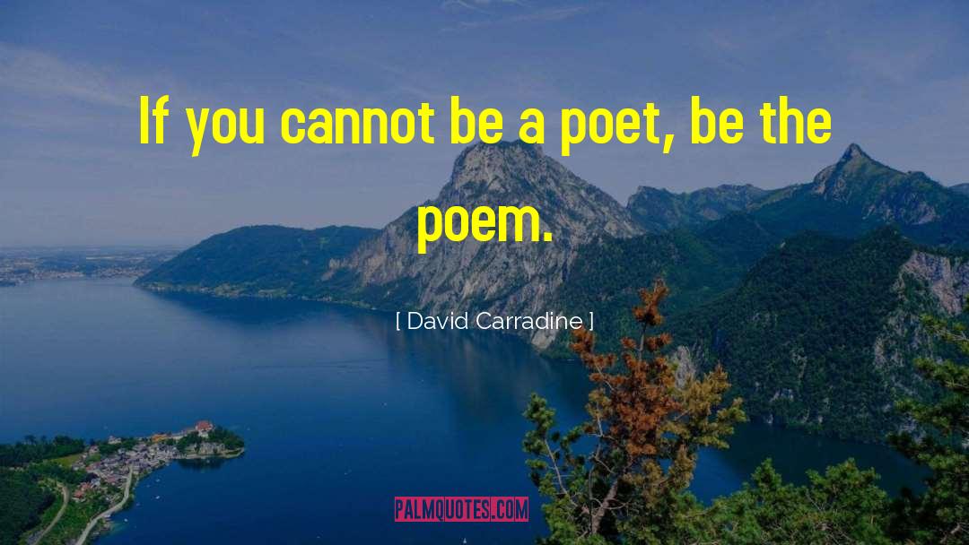 David Carradine Quotes: If you cannot be a