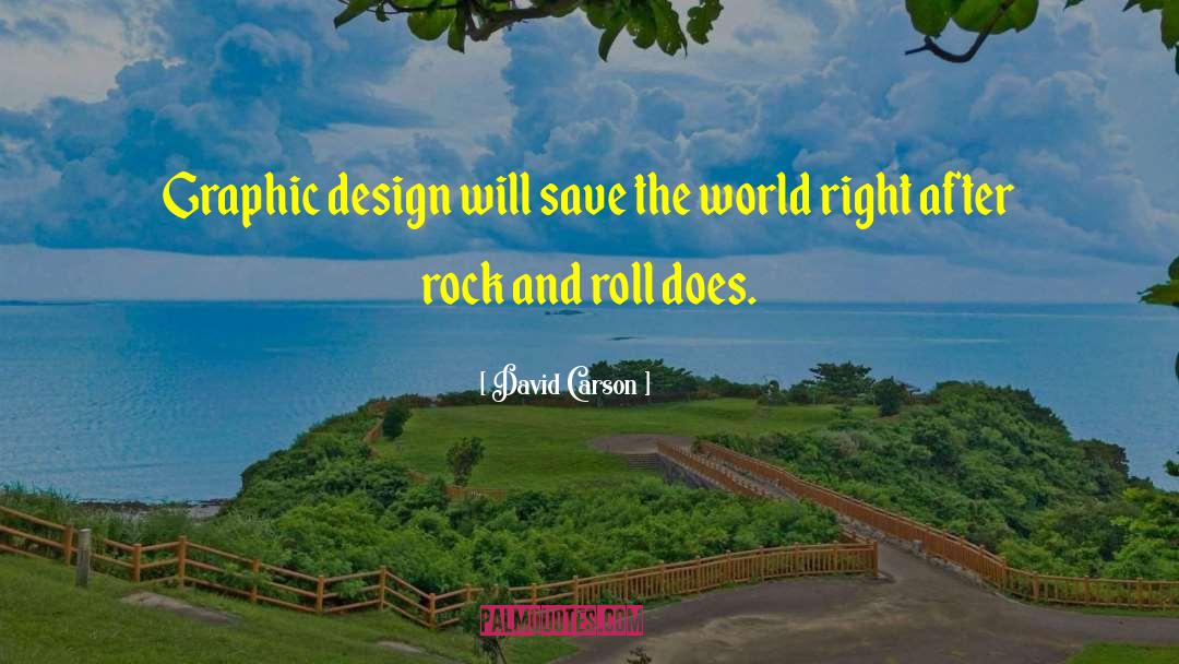 David Carson Quotes: Graphic design will save the