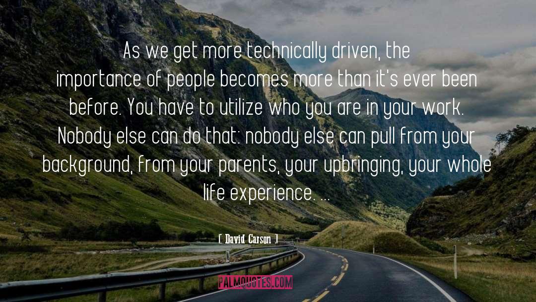 David Carson Quotes: As we get more technically