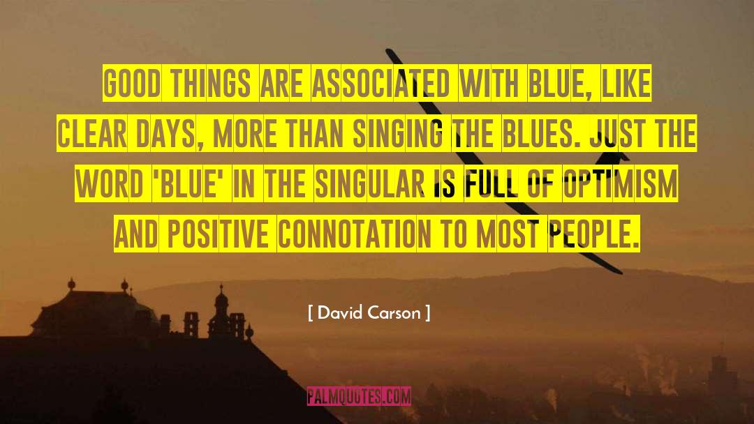 David Carson Quotes: Good things are associated with