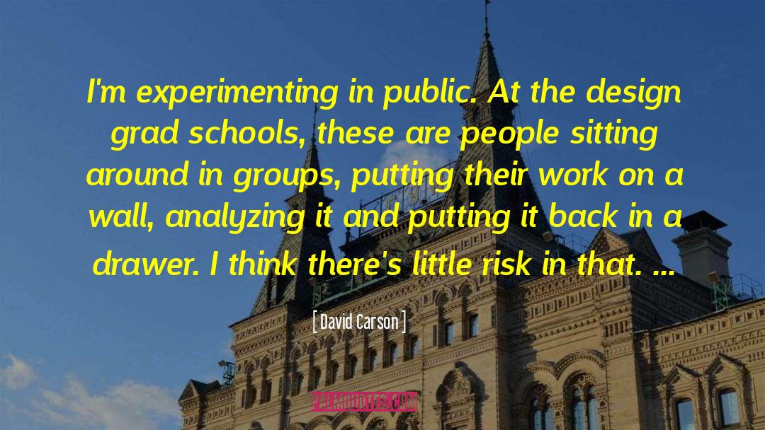 David Carson Quotes: I'm experimenting in public. At