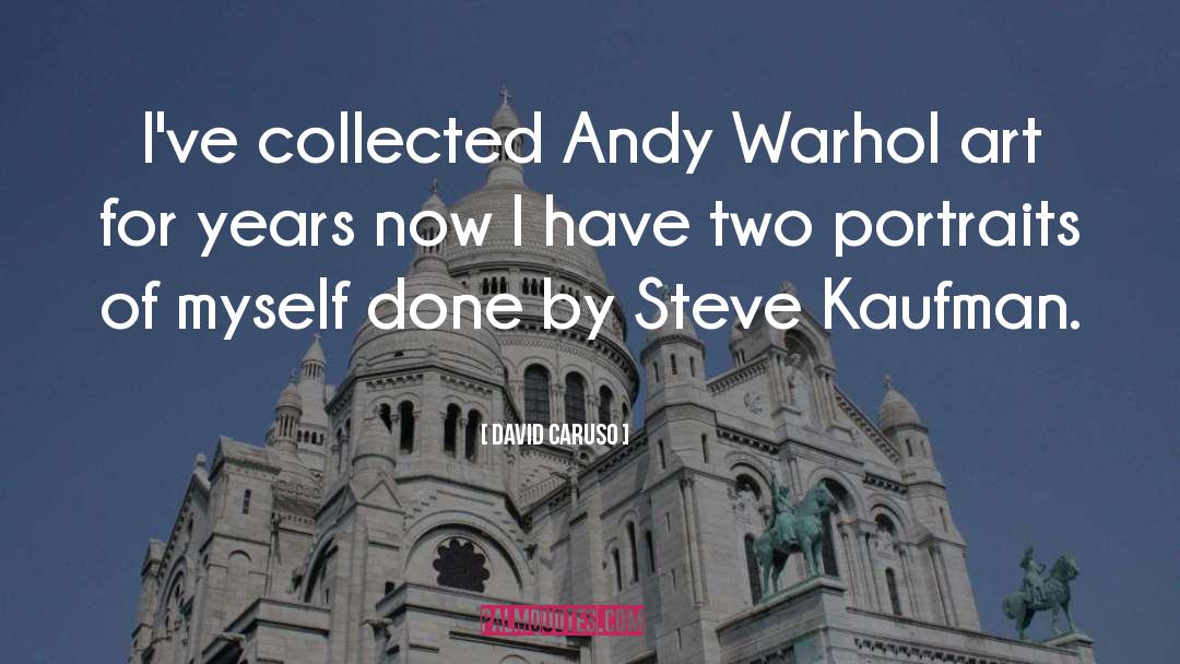 David Caruso Quotes: I've collected Andy Warhol art