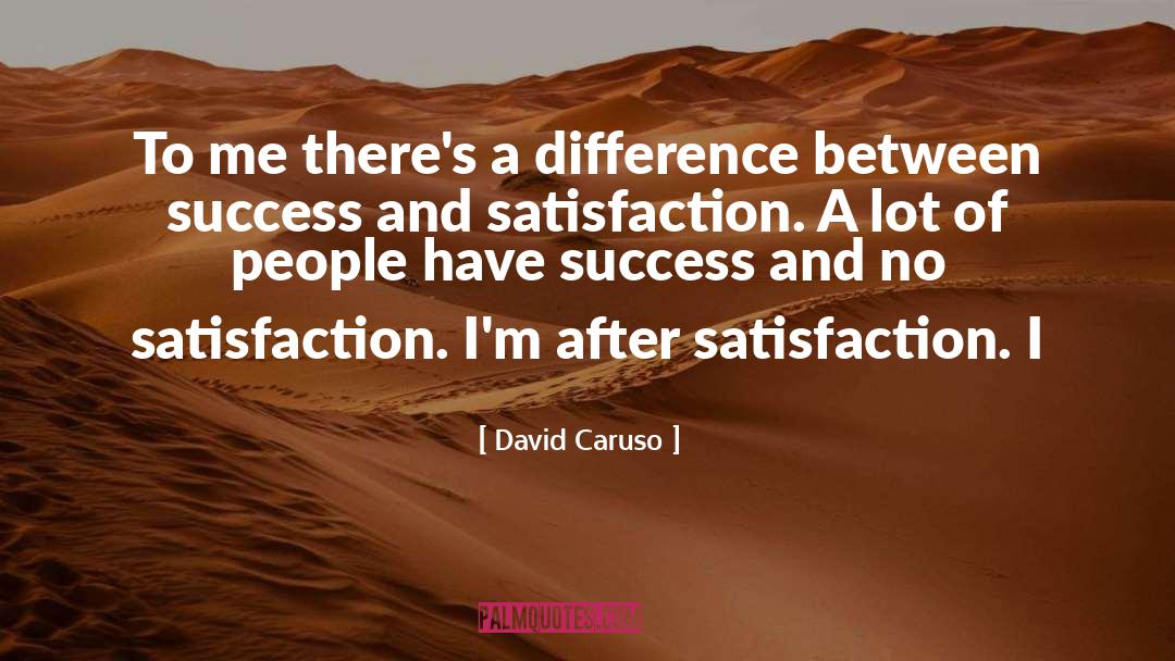 David Caruso Quotes: To me there's a difference