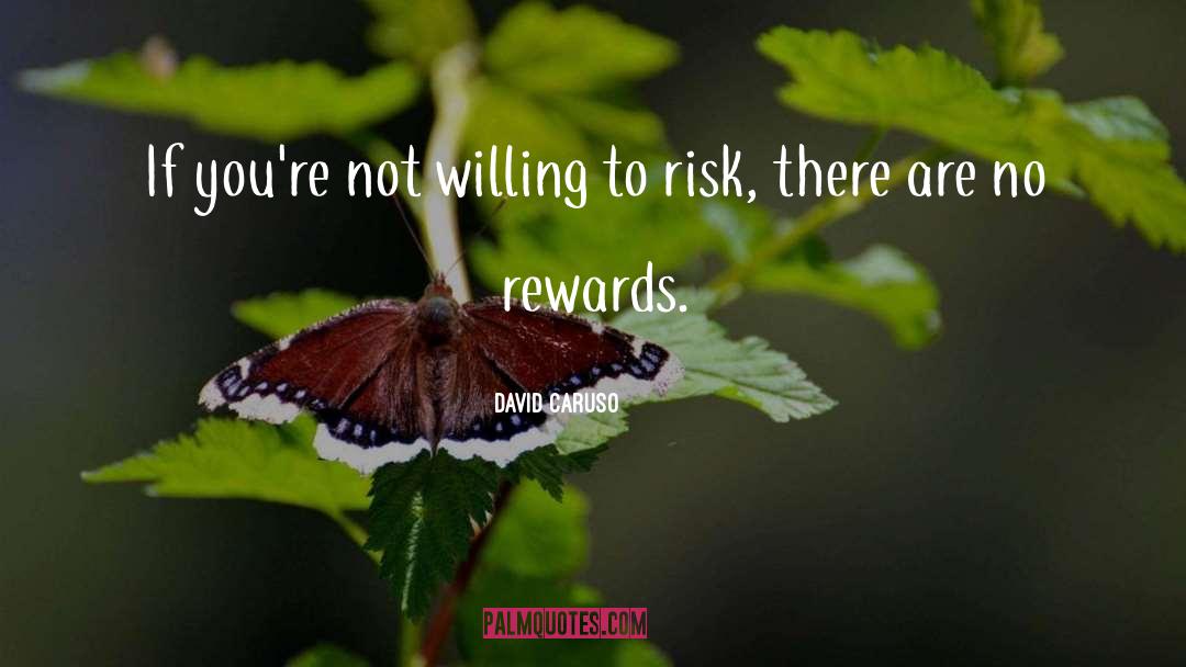 David Caruso Quotes: If you're not willing to