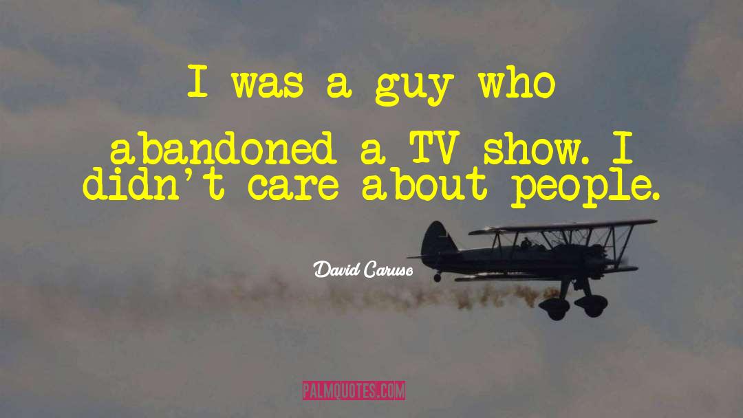 David Caruso Quotes: I was a guy who