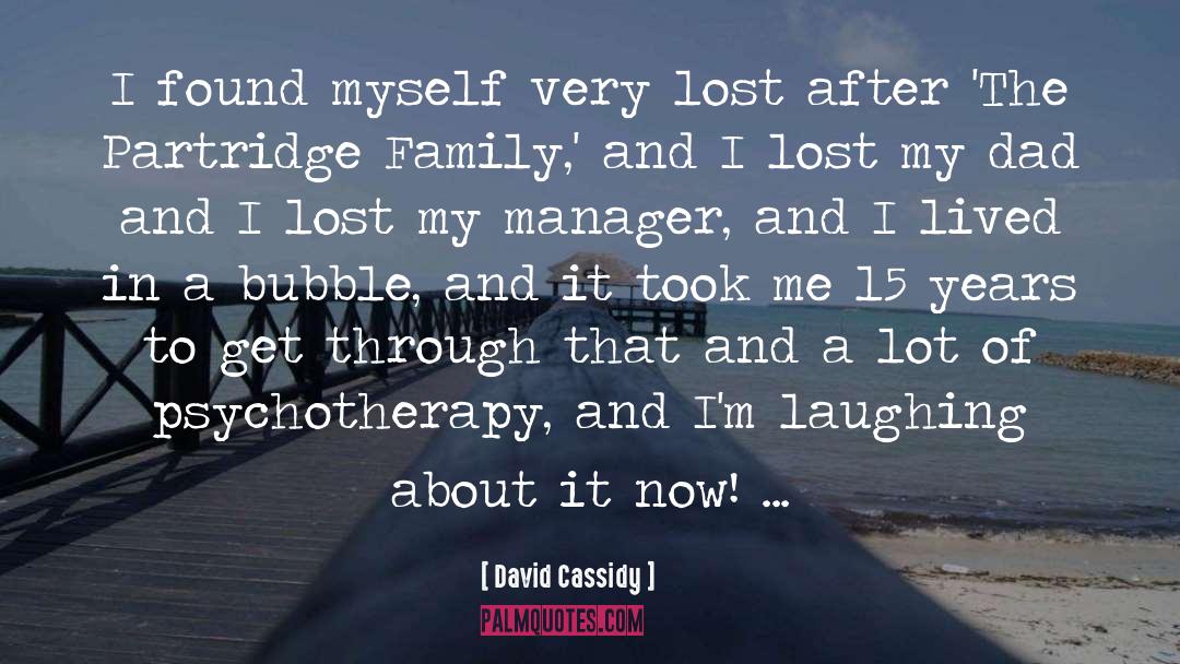 David Cassidy Quotes: I found myself very lost