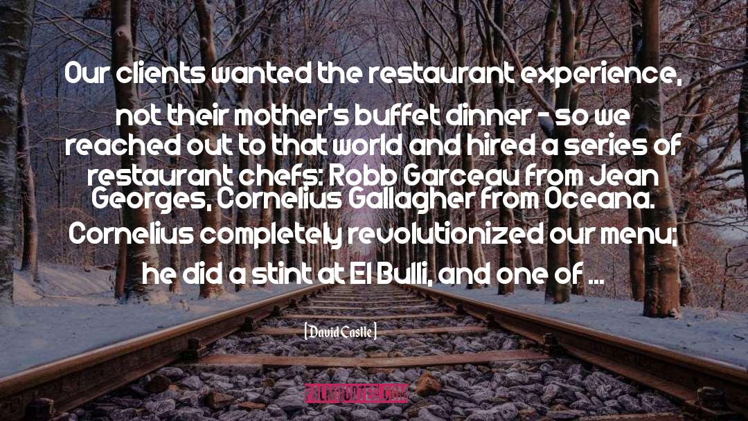 David Castle Quotes: Our clients wanted the restaurant