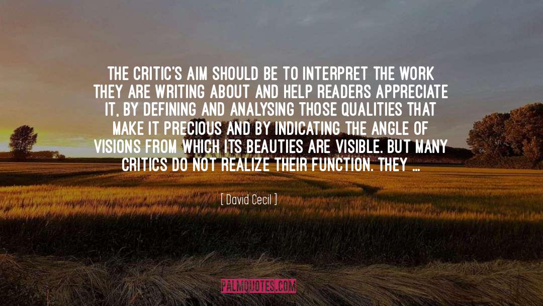 David Cecil Quotes: The critic's aim should be