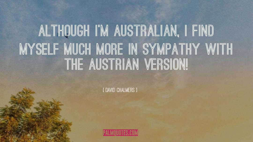 David Chalmers Quotes: Although I'm Australian, I find