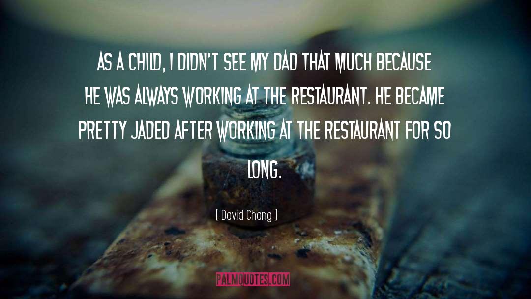 David Chang Quotes: As a child, I didn't