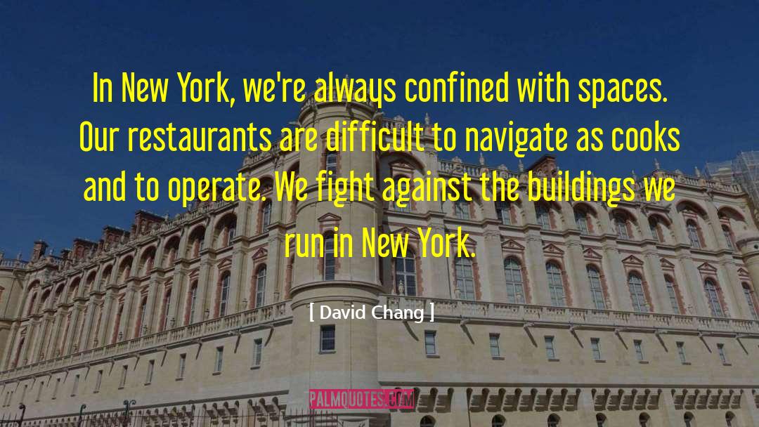 David Chang Quotes: In New York, we're always