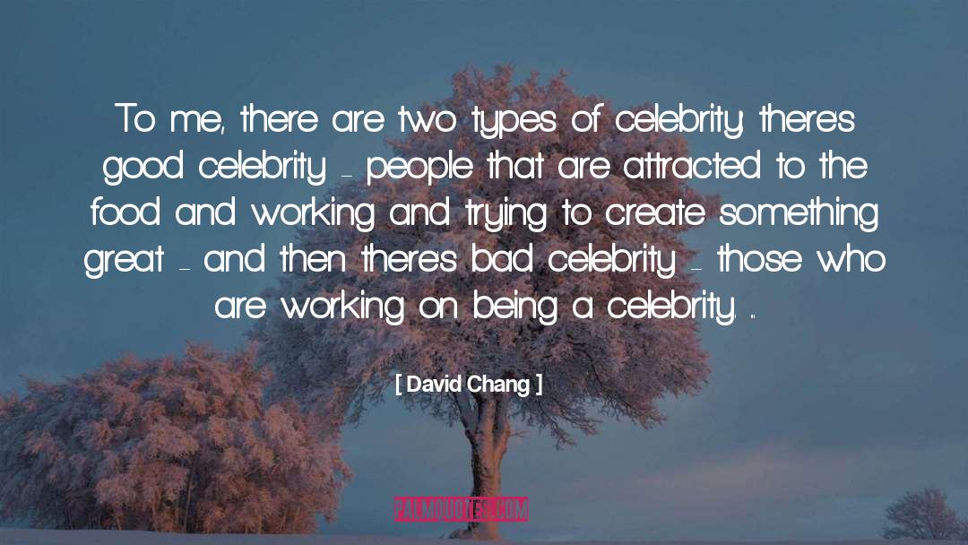 David Chang Quotes: To me, there are two