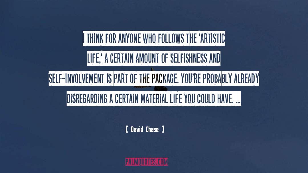 David Chase Quotes: I think for anyone who