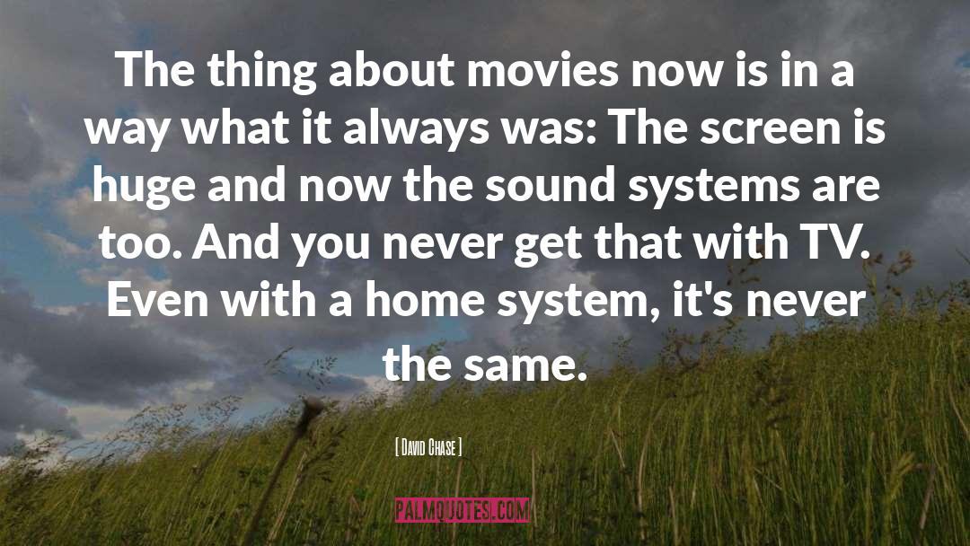 David Chase Quotes: The thing about movies now