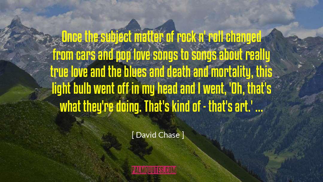 David Chase Quotes: Once the subject matter of