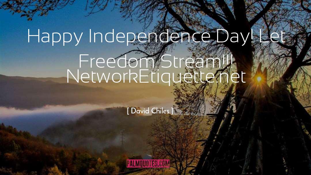 David Chiles Quotes: Happy Independence Day! Let Freedom