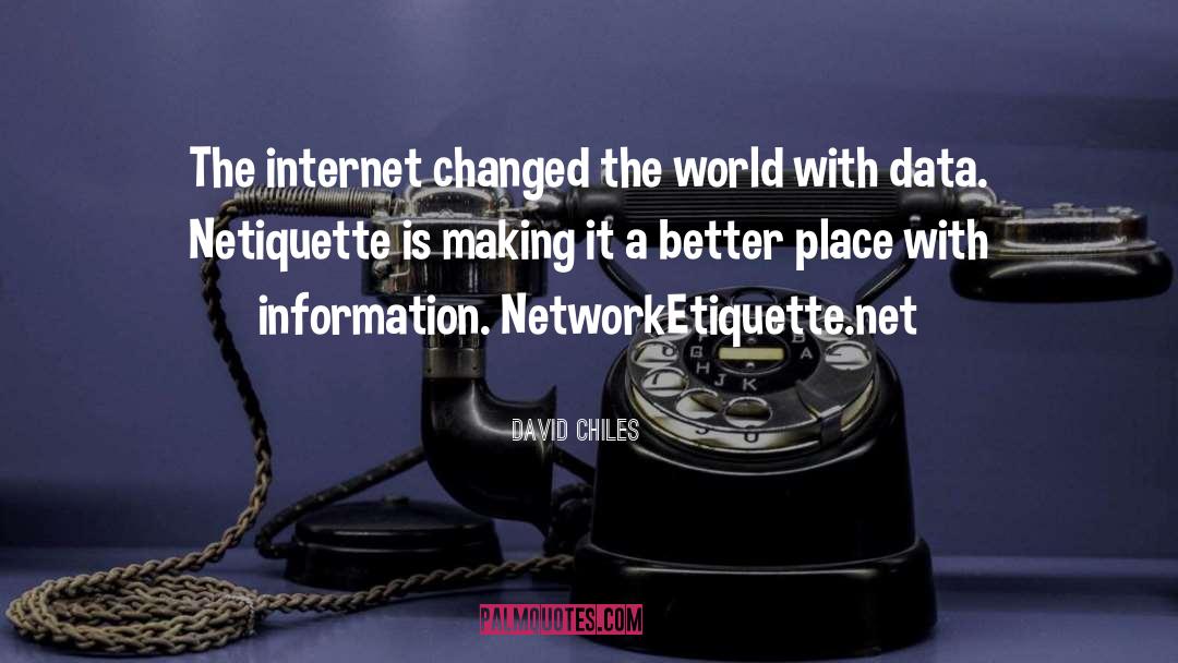 David Chiles Quotes: The internet changed the world