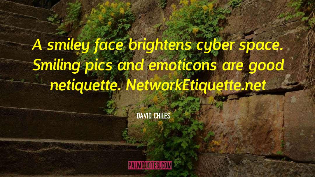 David Chiles Quotes: A smiley face brightens cyber