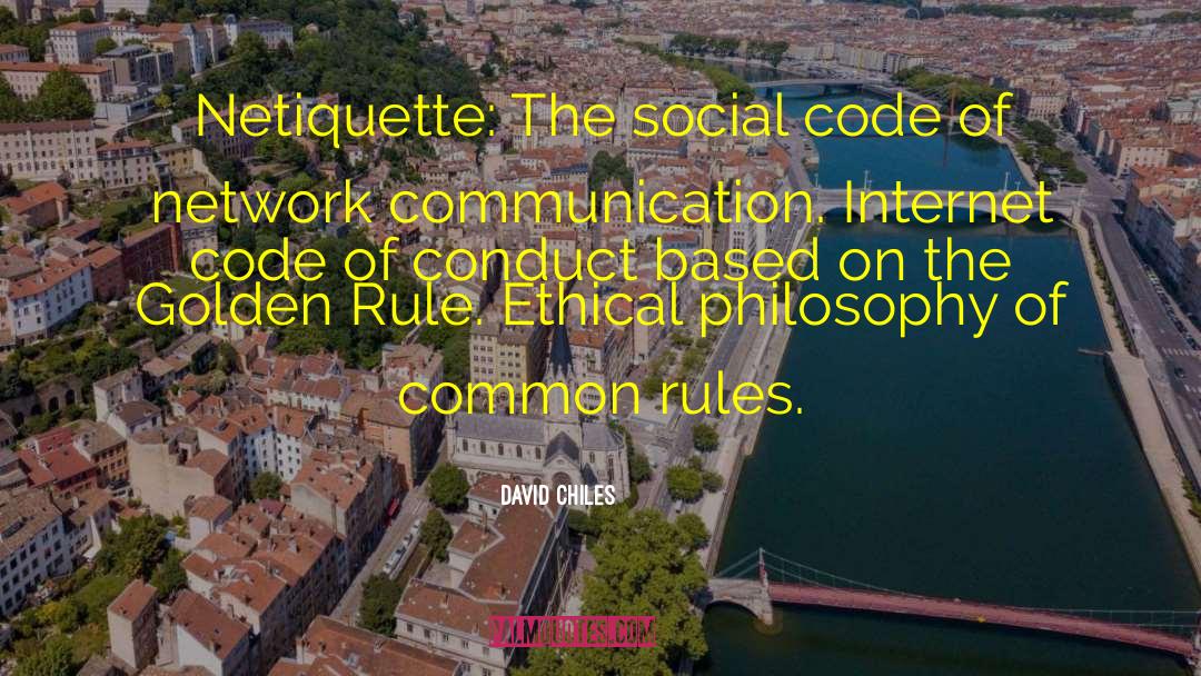 David Chiles Quotes: Netiquette: The social code of