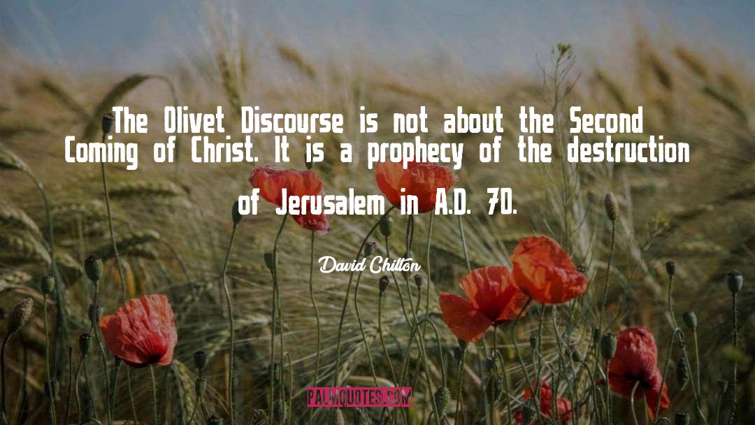 David Chilton Quotes: The Olivet Discourse is not