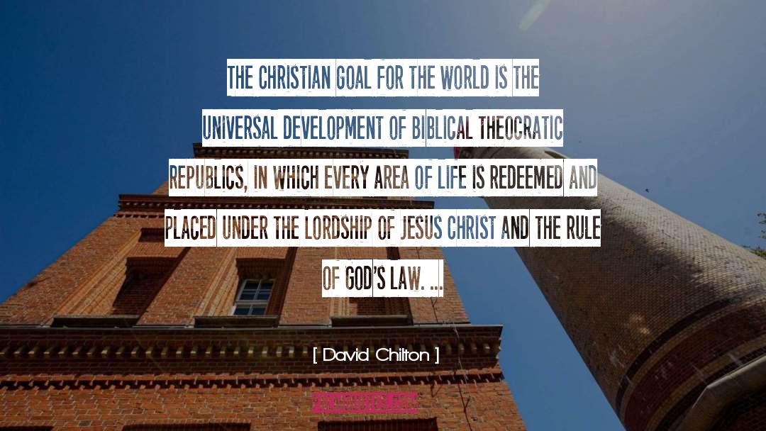 David Chilton Quotes: The Christian goal for the