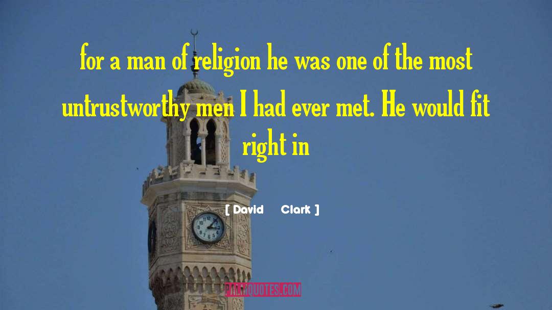 David Clark Quotes: for a man of religion