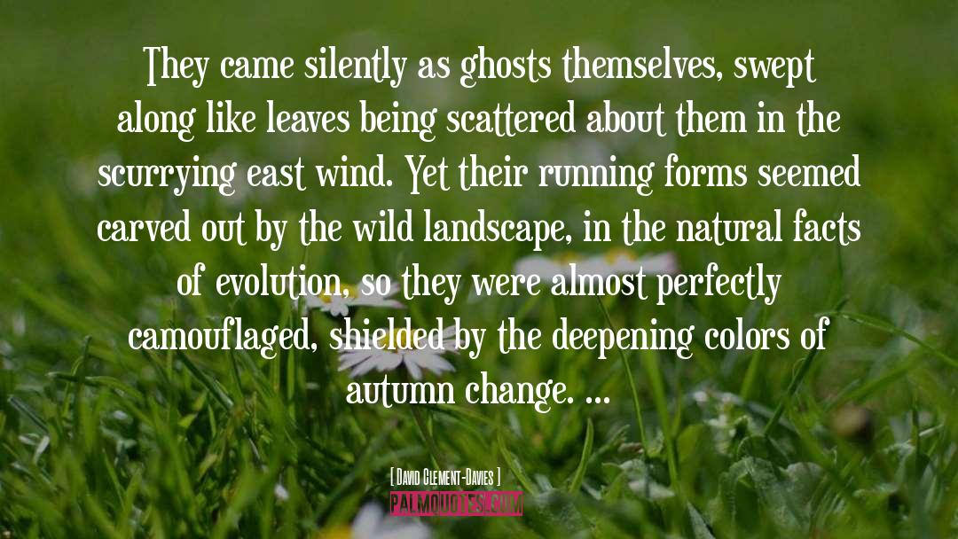 David Clement-Davies Quotes: They came silently as ghosts