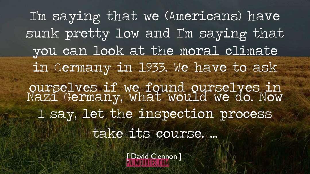David Clennon Quotes: I'm saying that we (Americans)