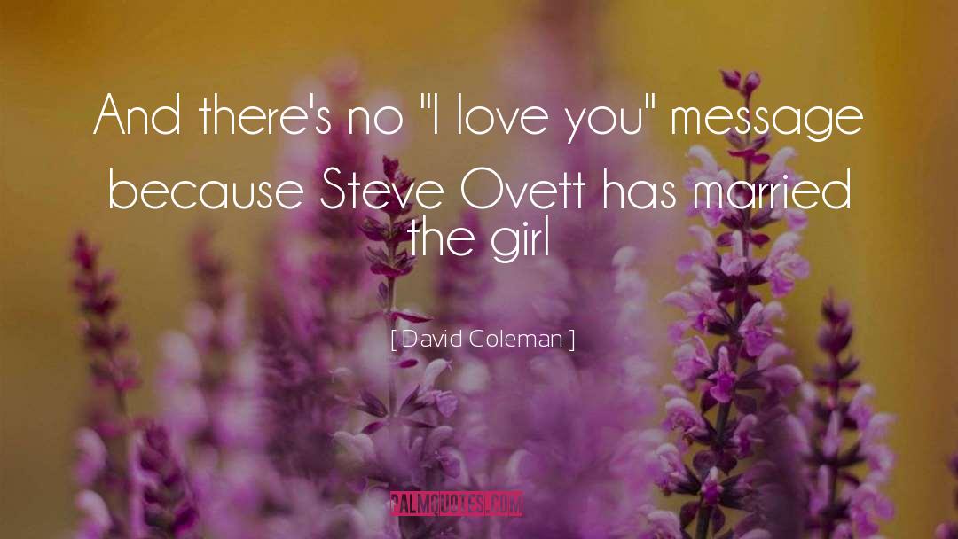 David Coleman Quotes: And there's no 