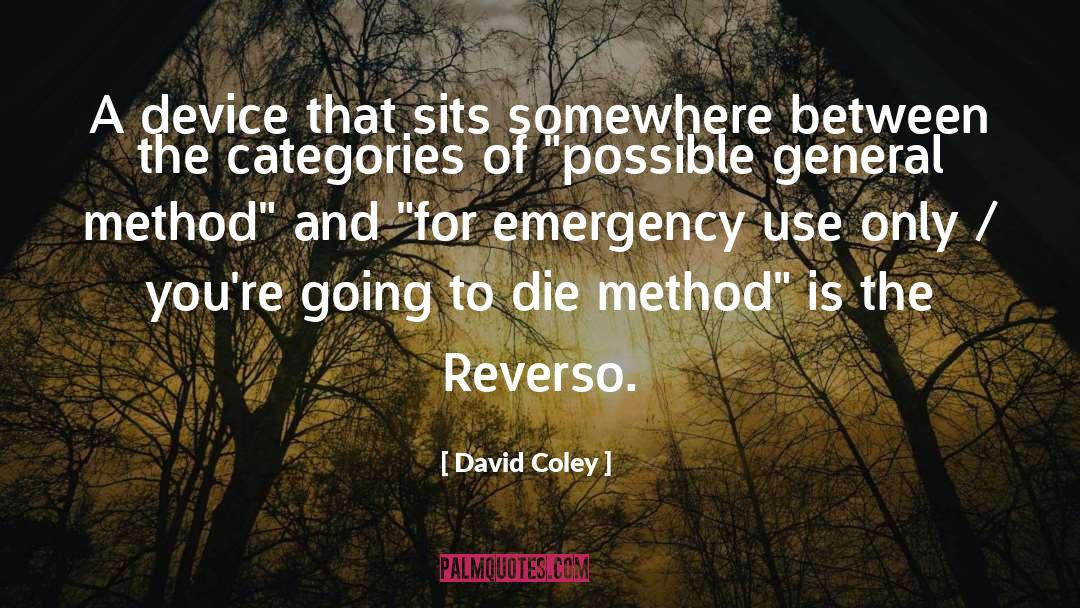 David Coley Quotes: A device that sits somewhere