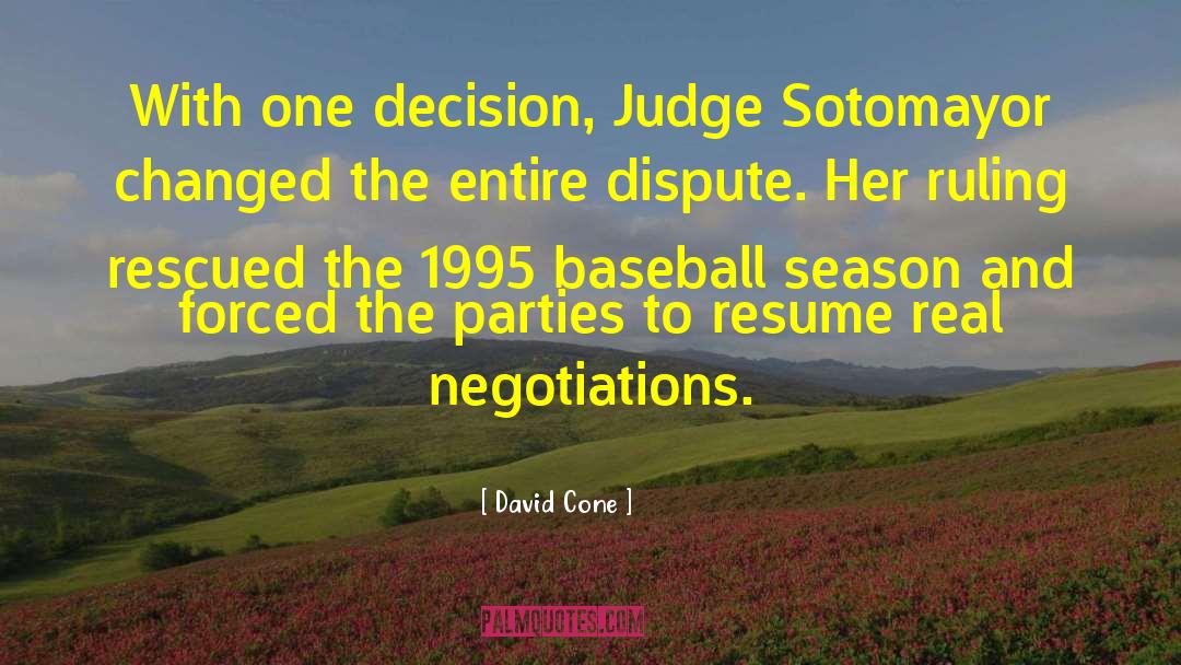 David Cone Quotes: With one decision, Judge Sotomayor