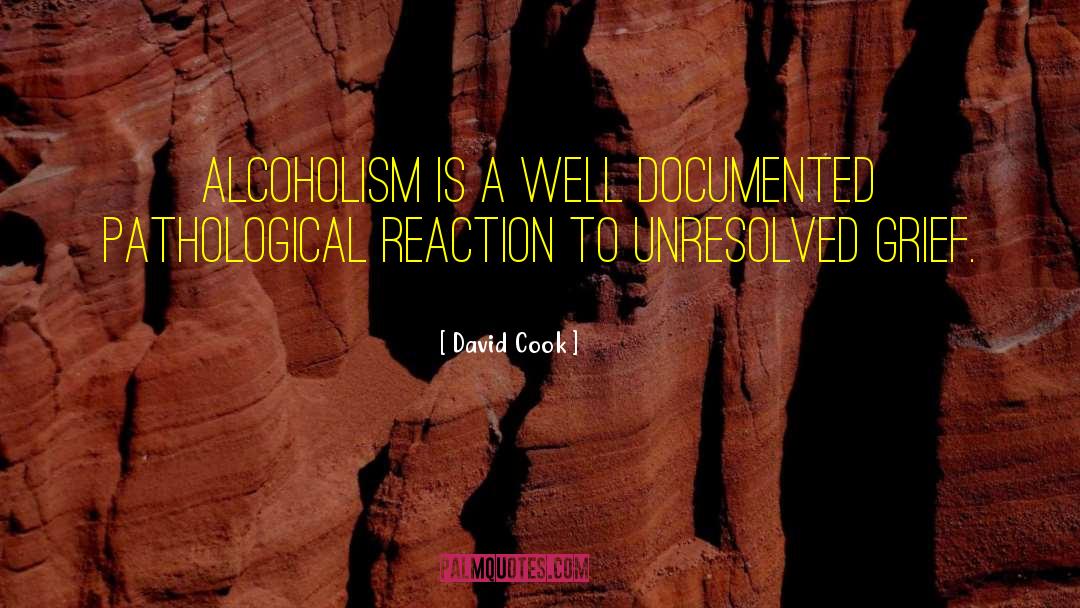 David Cook Quotes: Alcoholism is a well documented