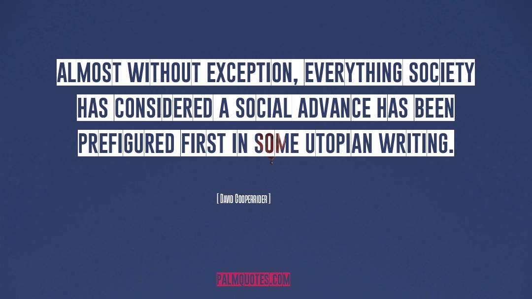 David Cooperrider Quotes: Almost without exception, everything society
