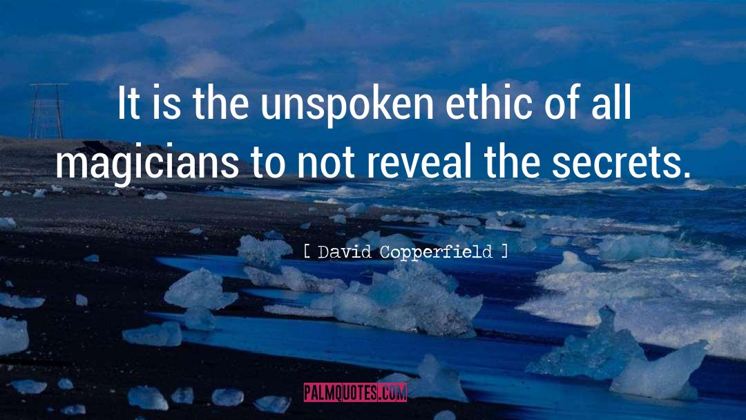 David Copperfield Quotes: It is the unspoken ethic