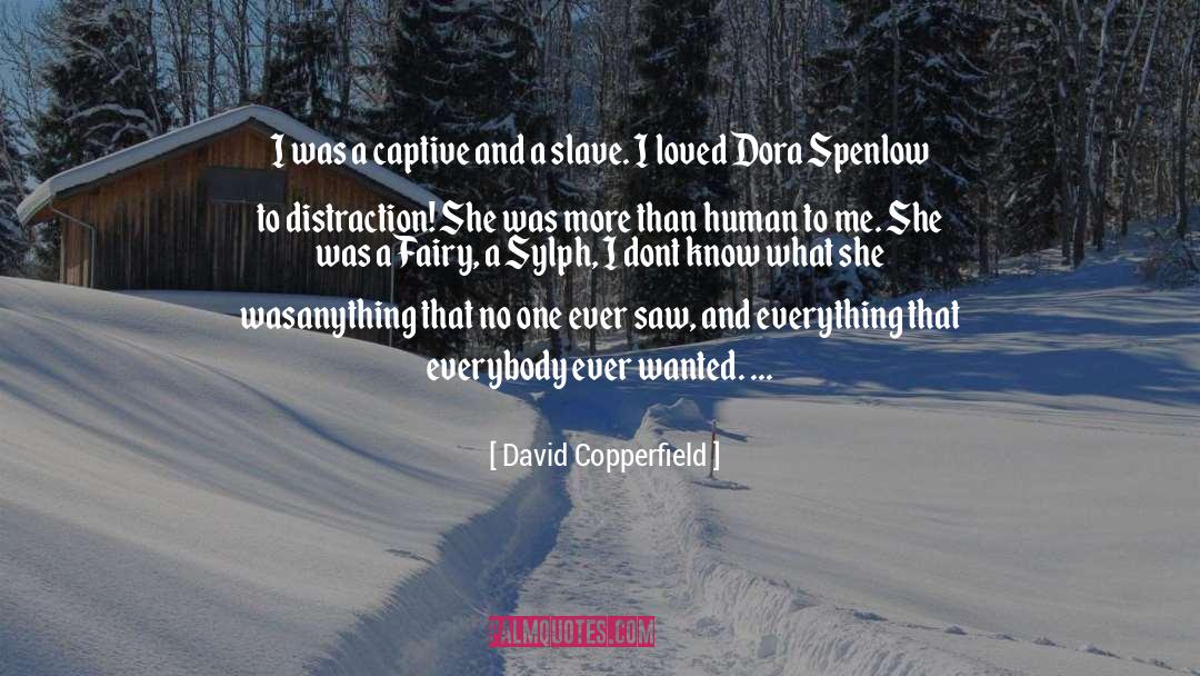 David Copperfield Quotes: I was a captive and