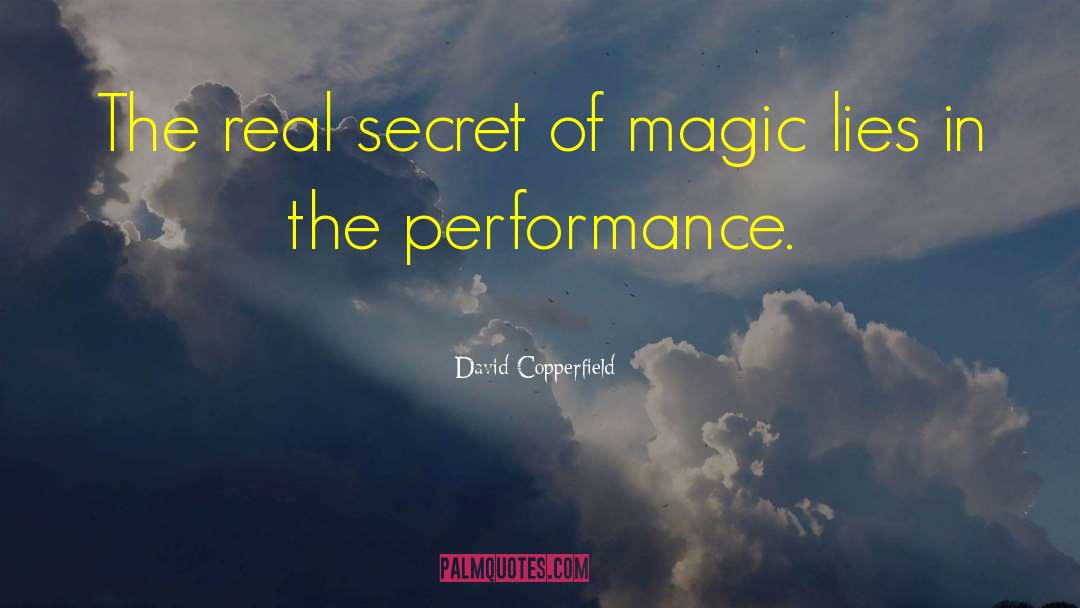 David Copperfield Quotes: The real secret of magic