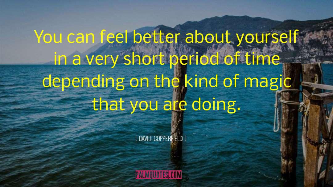 David Copperfield Quotes: You can feel better about