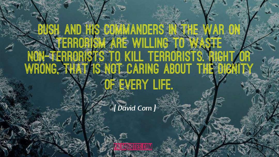 David Corn Quotes: Bush and his commanders in