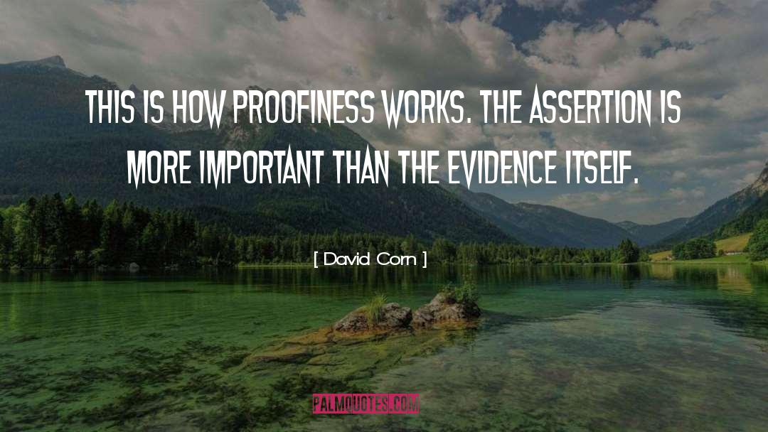 David Corn Quotes: This is how proofiness works.