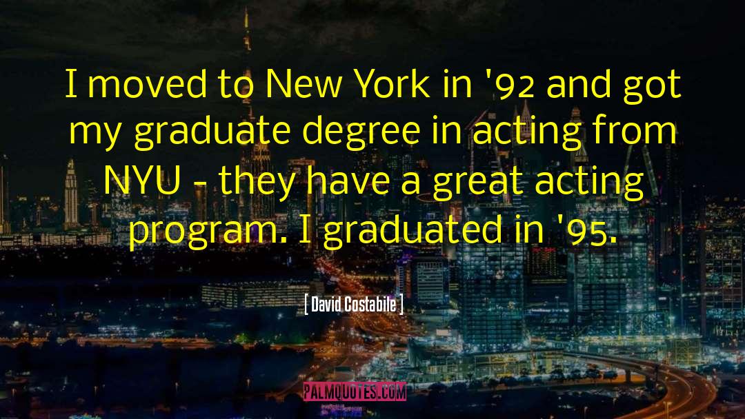 David Costabile Quotes: I moved to New York