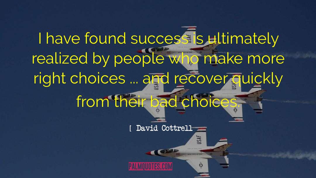 David Cottrell Quotes: I have found success is