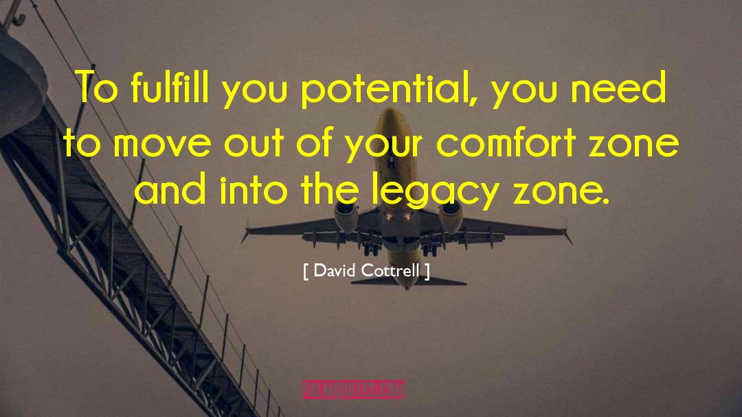 David Cottrell Quotes: To fulfill you potential, you