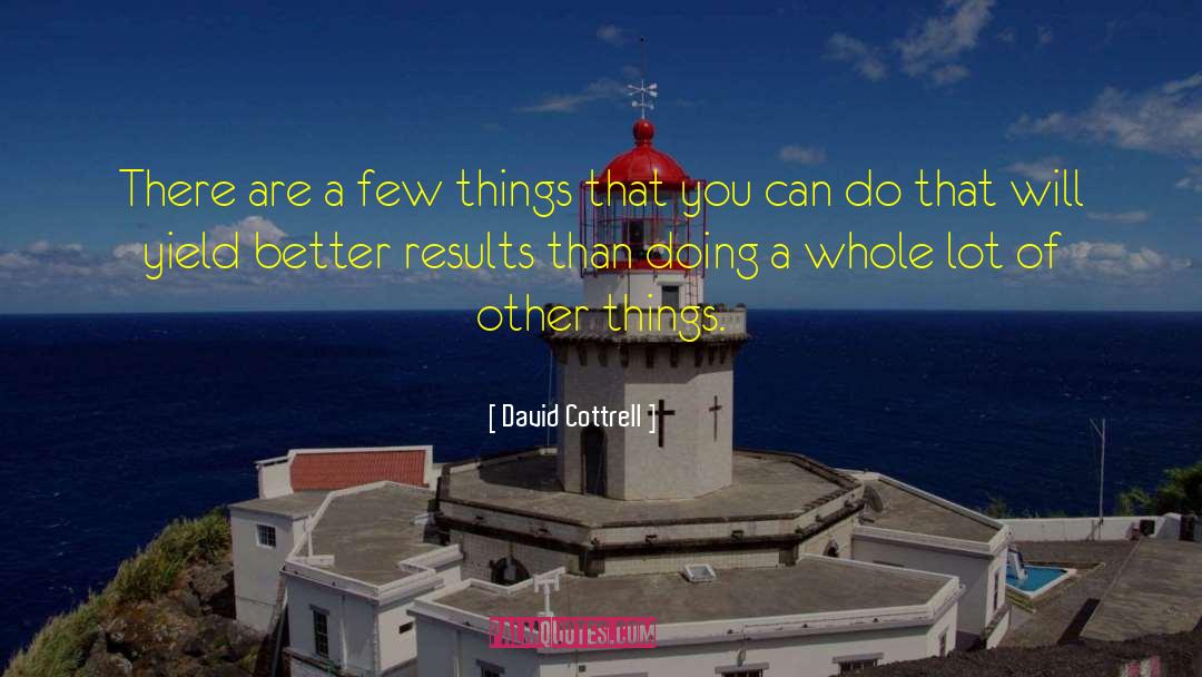 David Cottrell Quotes: There are a few things