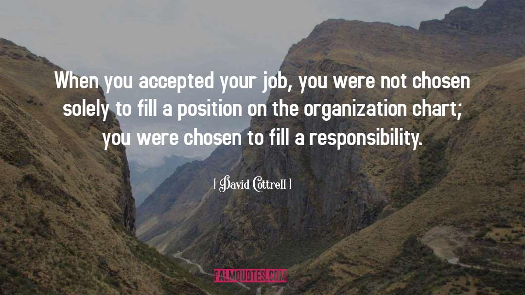 David Cottrell Quotes: When you accepted your job,